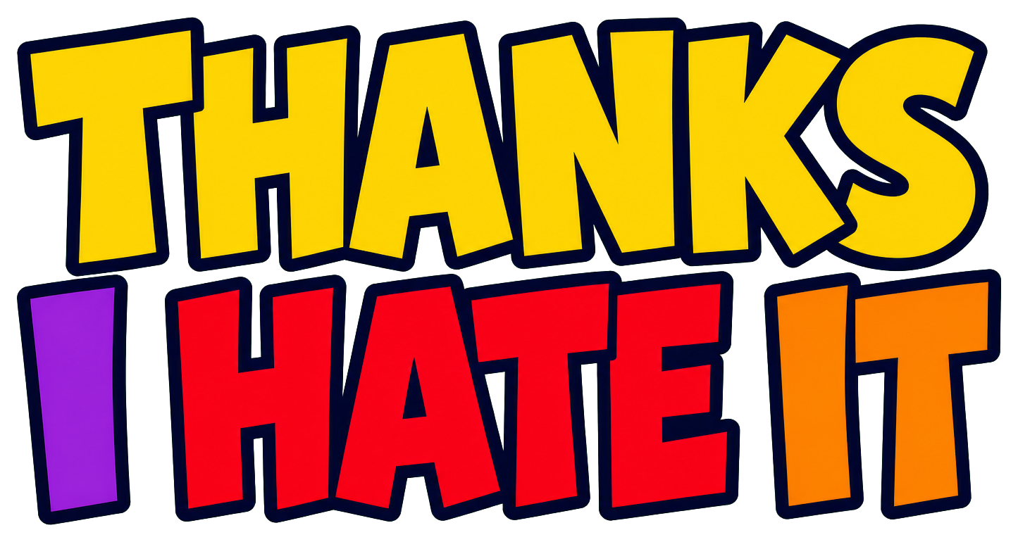 Colorful sticker reading Thanks I Hate It in bold comic-style lettering.